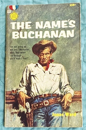 Item #76808 The Name's Buchanan. Jonas Ward
