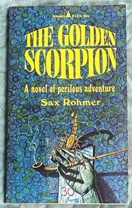 Item #76845 The Golden Scorpion. Sax Rohmer