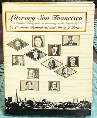 Item #76881 Literary San Francisco, a Pictorial History from Its Beginnings to the Present Day....