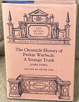 Item #76898 The Chronicle History of Perkin Warbeck: A Strange Truth. Peter Ure John Ford