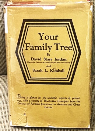 Item #76912 Your Family Tree. David Starr Jordan, Sarah Louise Kimball
