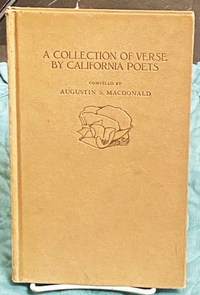 Item #76934 A Collection of Verse by California Poets from 1849-1915. Augustin S. Macdonald