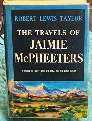 Item #76963 The Travels of Jaimie McPheeters. Robert Lewis Taylor
