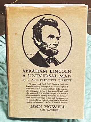 Item #76988 Abraham Lincoln, A Universal Man. Clark Prescott Bissett