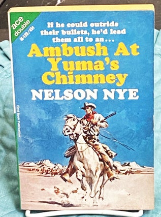 Item #76991 Ambush at Yuma's Chimney / Ride the Wild Land. Nelson Nye / John Callahan