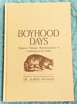 Item #77007 Boyhood Days, Ygnacio Villegas' Reminiscences of California in the 1850's. Dr. Albert...