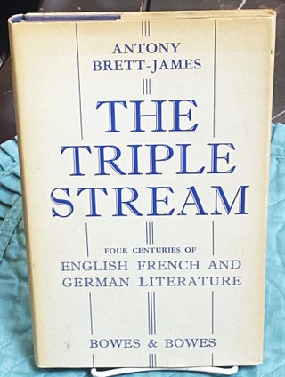 Item #77035 The Triple Stream, Four Centuries of English, French, and German Literature...