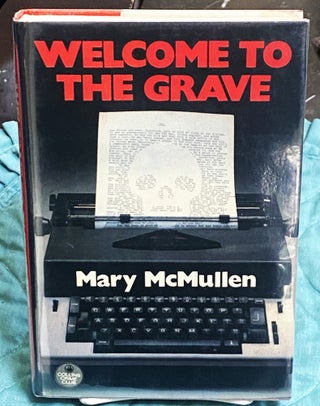 Item #77036 Welcome to the Grave. Mary McMullen