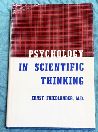 Item #77038 Psychology in Scientific Thinking. M. D. Ernst Friedlander