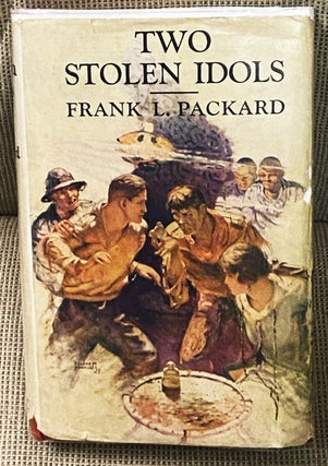 Item #77132 Two Stolen Idols. Frank L. Packard