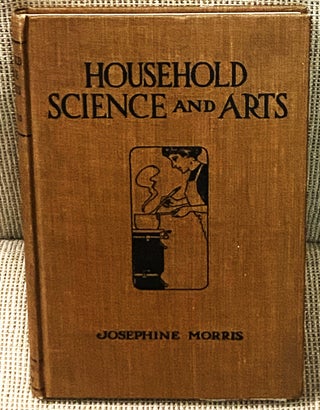 Item #77135 Household Science and Arts. Josephine Morris