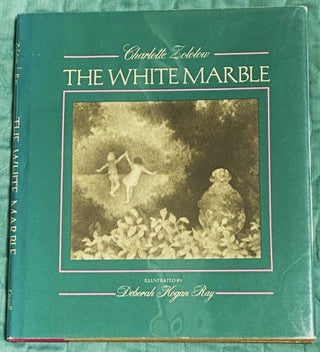 Item #77148 The White Marble. Charlotte Zolotow, Deborah Kogan Ray