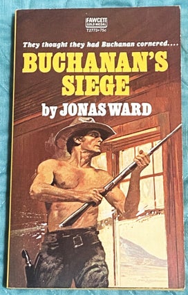 Item #77157 Buchanan's Siege. Jonas Ward