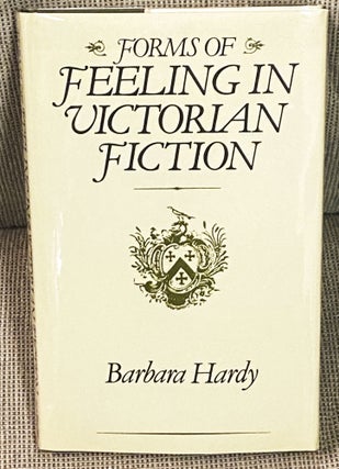 Item #77179 Forms of Feeling in Victorian Fiction. Barbara Hardy