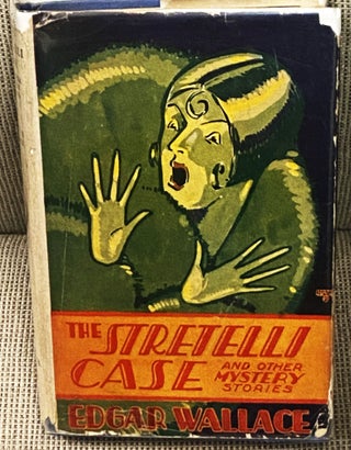 Item #77197 The Stretelli Case and Other Mystery Stories. Edgar Wallace