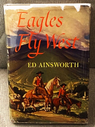 Eagles Fly West. Ed Ainsworth.