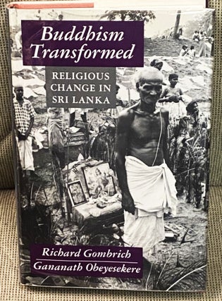 Item #77231 Buddhism Transformed, Religious Change in Sri Lanka. Richard Gombrich, Gananath...
