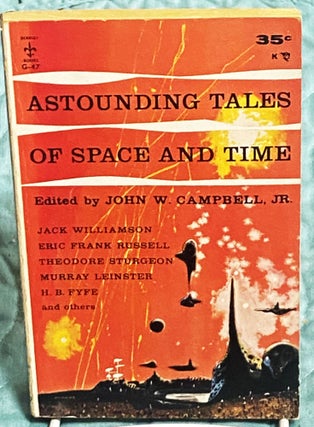 Item #77238 Astounding Tales of Space and Time. John W. Campbell, Eric Frank Russell Murray...