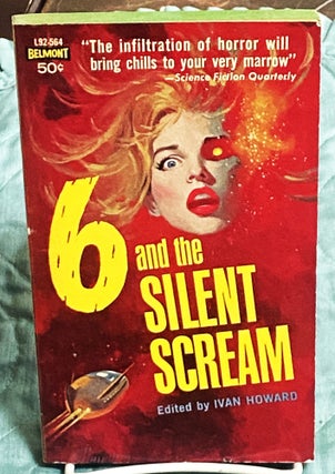 Item #77243 6 and the Silent Scream. Ivan Howard, Robert Sheckley Philip K. Dick, others