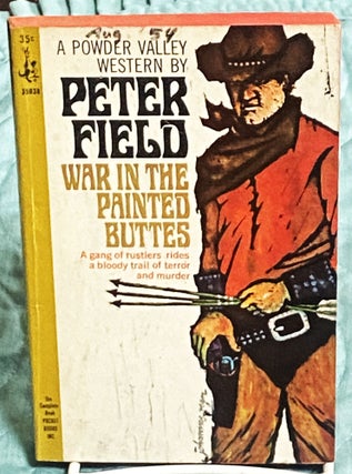 Item #77245 War in the Painted Buttes. Peter Field