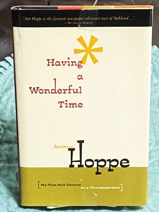 Item #77262 Having a Wonderful Time. Arthur Hoppe