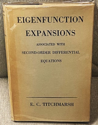 Item #77273 Eigenfunction Expansions, Associated with Second-Order Differential Equations. E C....