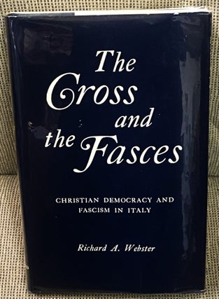 Item #77288 The Cross and the Fasces. Richard A. Webster