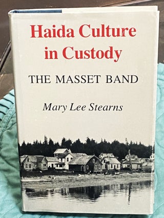 Item #77323 Haida Culture in Custody, The Masset Band. Mary Lee Stearns