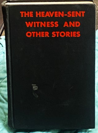 Item #77334 The Heaven-Sent Witness and Other Stories. J S. Fletcher
