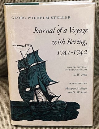 Item #77352 Journal of a Voyage with Bering 1741-1742. O. W. Frost Georg Wilhelm Steller