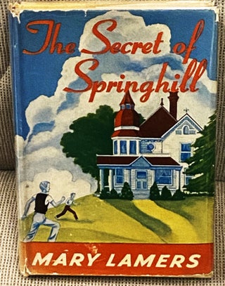 Item #77373 The Secret of Springhill. Mary Lamers