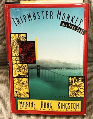 Item #77376 Tripmaster Monkey, His Fake Book. Maxine Hong Kingston