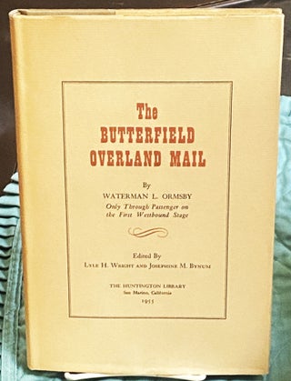 Item #77379 The Butterfield Overland Mail. Lyle H. Wright Waterman L. Ormsby, Josephine M. Bynum