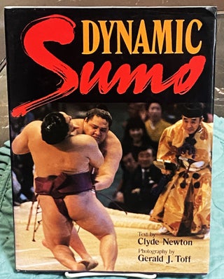Item #77395 Dynamic Sumo. Gerald J. Toff Clyde Newton, photography