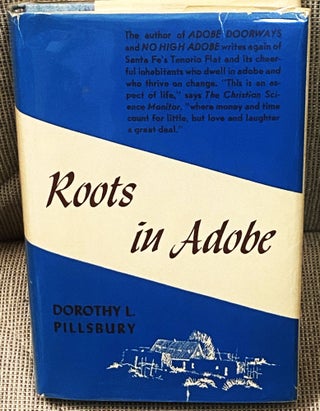 Item #77412 Roots in Adobe. Dorothy Pillsbury