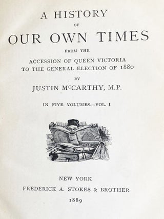 A History of Our Own Times, from the Accession of Queen Victoria to the General Election of 1880, Five Volumes, Complete