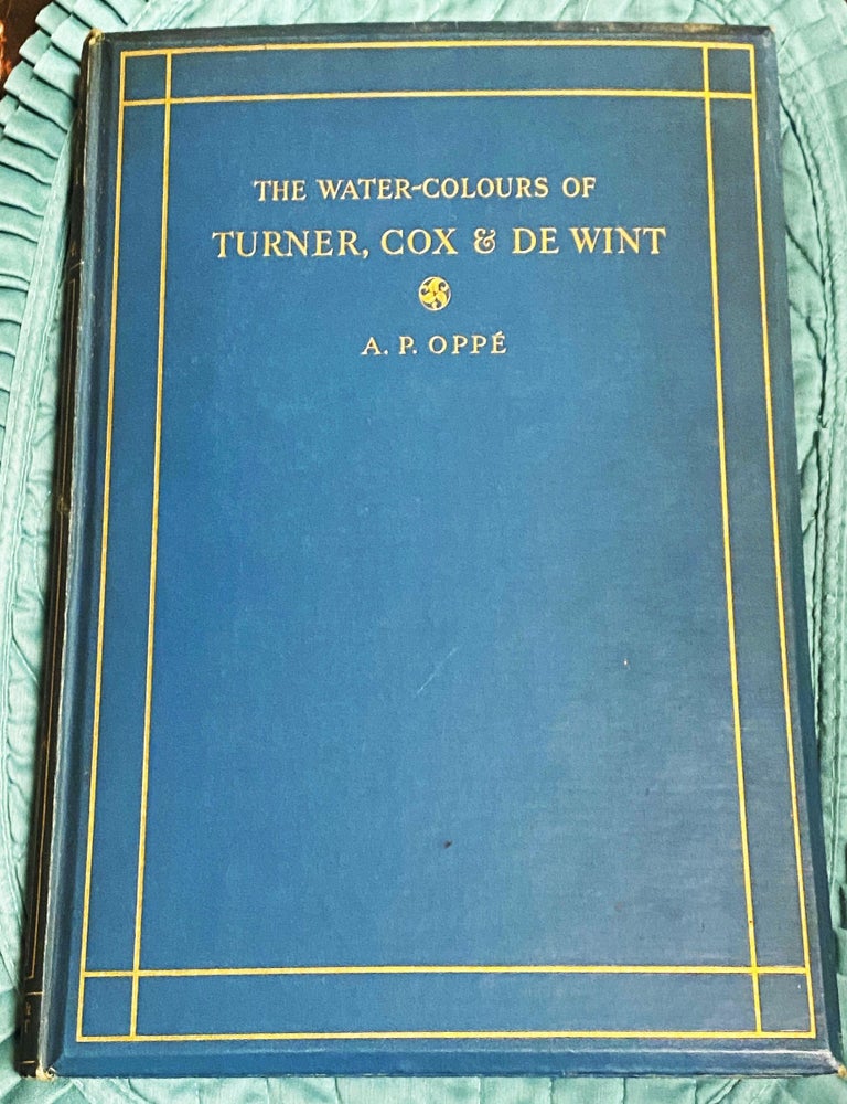 Item #77702 The Water-Colours of Turner, Cox & De Wint. A P. Oppe, introduction.