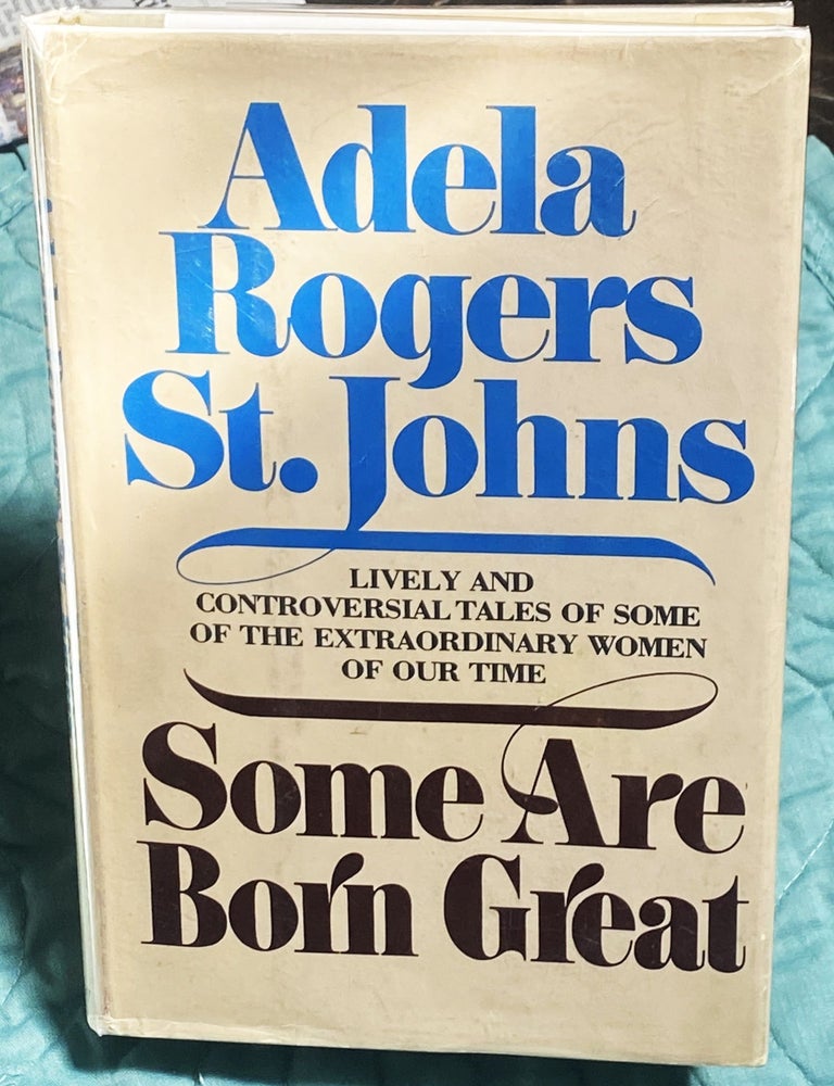 Item #78314 Some are Born Great. Adela Rogers St. Johns.