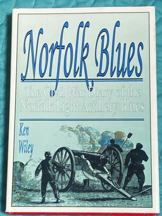 Item #78401 Norfolk Blues: The Civil War Diary of the Norfolk Light Artillery Blues. John...