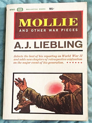 Item #78873 Mollie and Other War Pieces. A J. Liebling