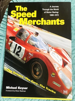 Item #78901 The Speed Merchants: A Journey Through the World of Motor Racing 1969-1972. The...