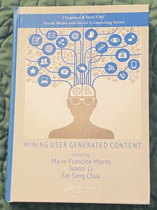Mining User Generated Content. Juanzi Li Marie-Francine Moens, Tat-Seng.