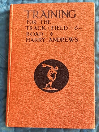 Training for the Track, Field & Road. Harry Andrews.