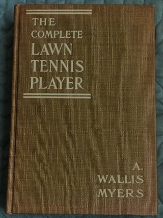The Complete Lawn Tennis Player. A. Wallis Myers.