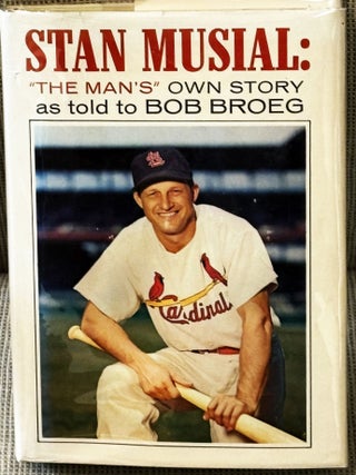 Stan Musial: The Man's Own Story. Bob Broeg Stan Musial.