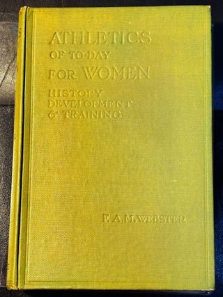 Athletics of To-Day for Women, History, Development and Training