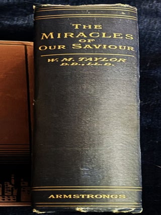 The Miracles of Our Saviour. William M. Taylor.