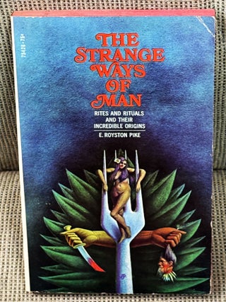 Item #79823 The Strange Ways of Man. E. Royston Pike