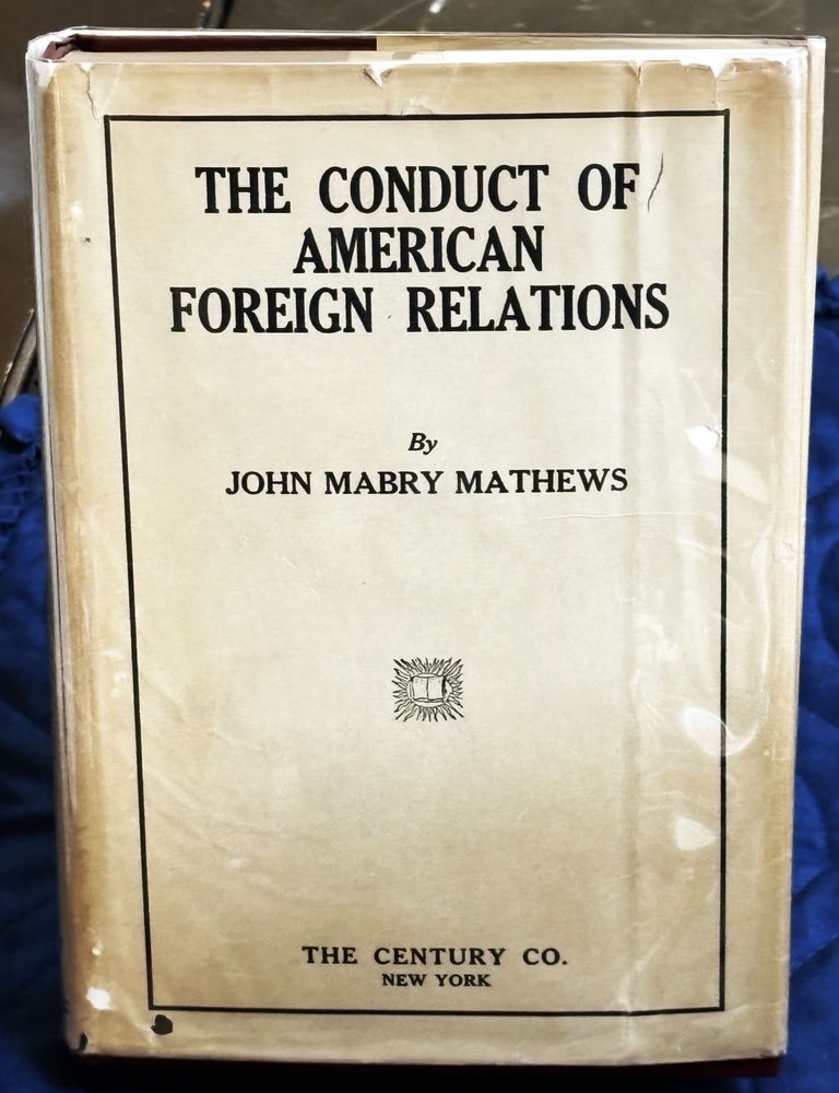 Item #80033 The Conduct of American Foreign Relations. John Mabry Mathews.