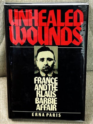 Unhealed Wounds, France and the Klaus Barbie Affair